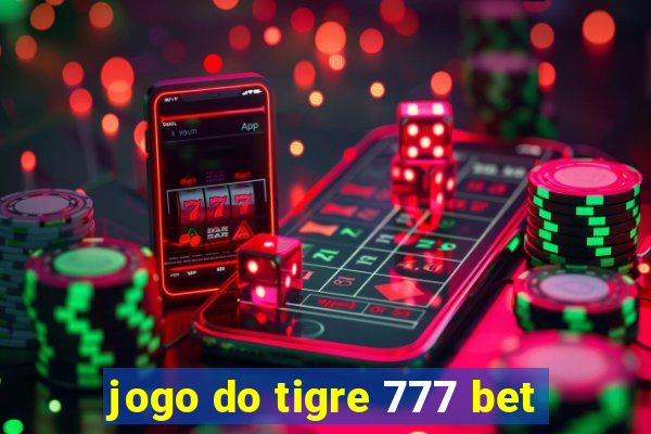 jogo do tigre 777 bet